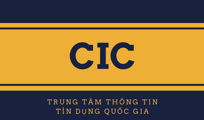 CIC là Trung tâm thông tin tín dụng trực thuộc quản lý của ngân hàng Nhà Nước Việt Nam